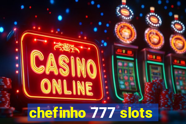 chefinho 777 slots